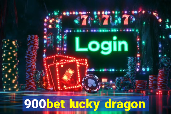 900bet lucky dragon